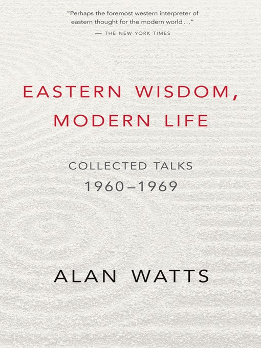 Title details for Eastern Wisdom, Modern Life by Alan Watts - Wait list